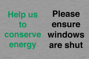 Help us to conserve energy - Please ensure windows are shut